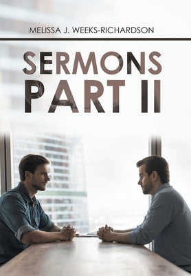 Sermons Part Ii by Weeks-Richardson, Melissa J.