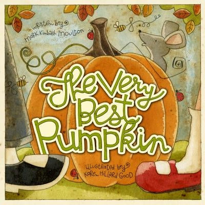 The Very Best Pumpkin by Moulton, Mark Kimball