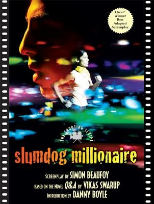 Slumdog Millionaire: The Shooting Script by Beaufoy, Simon