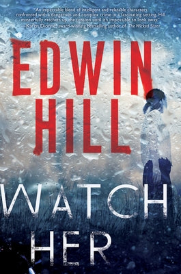 Watch Her: A Gripping Novel of Suspense with a Thrilling Twist by Hill, Edwin