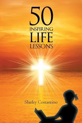 50 Inspiring Life Lessons by Costantino, Shirley