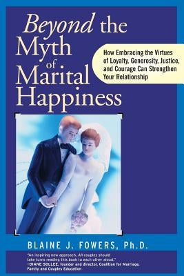 Myth Marital Happiness by Fowers, Blaine J.