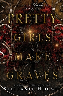 Pretty Girls Make Graves by Holmes, Steffanie