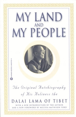 My Land and My People: The Original Autobiography of His Holiness the Dalai Lama of Tibet by Dalai Lama
