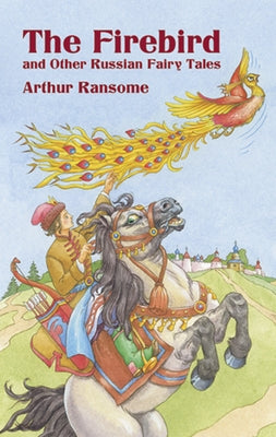 The Firebird and Other Russian Fairy Tales by Ransome, Arthur