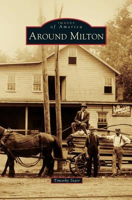 Around Milton by Starr, Timothy