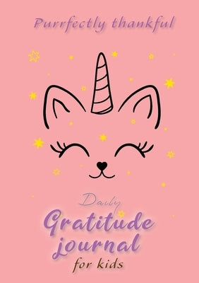 Purrfectly Thankful! Daily Gratitude Journal for Kids (A5 - 5.8 x 8.3 inch) by Blank Classic