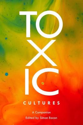 Toxic Cultures; A Companion by Bacon, Simon