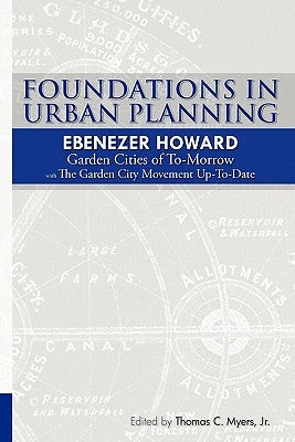 Foundations in Urban Planning - Ebenezer Howard: Garden Cities of To-Morrow & The Garden City Movement Up-To-Date by Culpin, Ewart