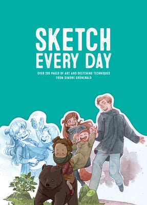 Sketch Every Day: 100+ Simple Drawing Exercises from Simone Grünewald by Gr&#252;newald, Simone