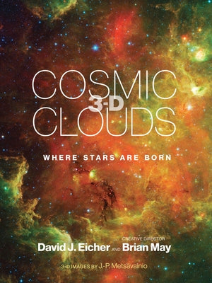Cosmic Clouds 3-D: Where Stars Are Born by Eicher, David J.