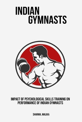 Impact of Psychological Skills Training on Performance of Indian Gymnasts by Malika, Sharma