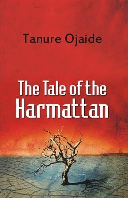 The Tale of the Harmattan by Ojaide, Tanure