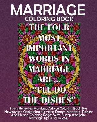 Marriage Coloring Book: Stress Relieving Marriage Advice Coloring Book For Newlyweds Containing 30 Hand Drawn Mandala, Paisley And Henna Color by Pigeon Coloring Books