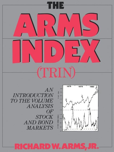 The Arms Index (Trin Index): An Introduction to Volume Analysis by Arms Jr, Richard W.