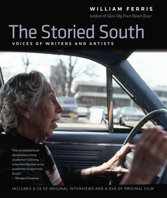 The Storied South: Voices of Writers and Artists by Ferris, William