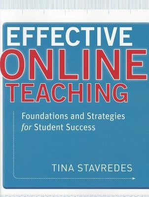 Effective Online Teaching: Foundations and Strategies for Student Success by Stavredes, Tina