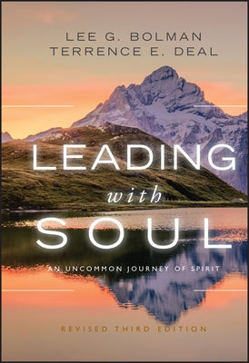 Leading with Soul: An Uncommon Journey of Spirit by Bolman, Lee G.