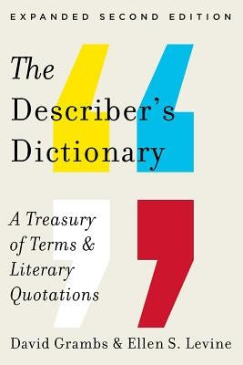 The Describer's Dictionary: A Treasury of Terms & Literary Quotations by Grambs, David