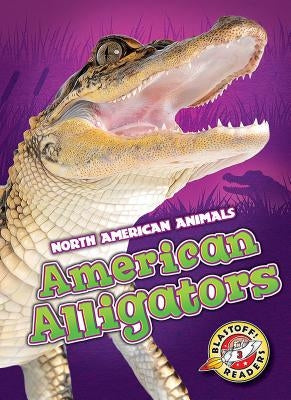 American Alligators by Borgert-Spaniol, Megan