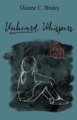 Unheard Whispers by C. Braley, Dianne