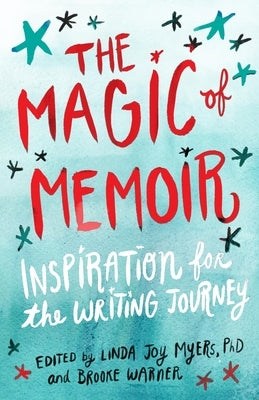 The Magic of Memoir: Inspiration for the Writing Journey by Myers, Linda Joy