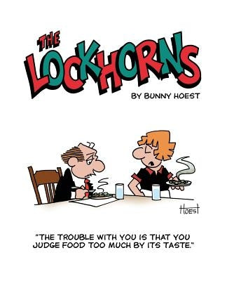 The Lockhorns: "the Trouble with You Is You Judge Food Too Much by Its Taste." by Hoest, Bunny