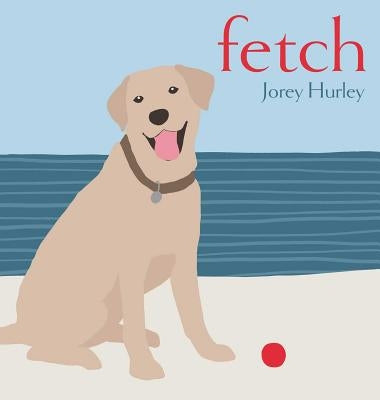 Fetch by Hurley, Jorey