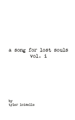 A song for lost souls vol. i by Loiselle, Tyler