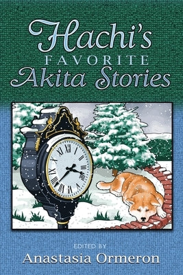 Hachi's Favorite Akita Stories by Ormeron, Anastasia