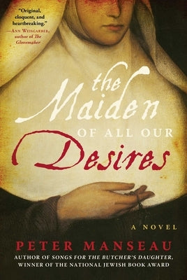 The Maiden of All Our Desires by Manseau, Peter