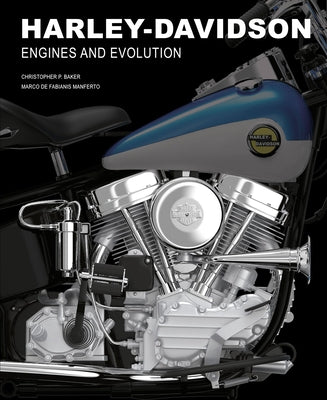 Harley-Davidson: Engines and Evolution by Baker, Christopher P.