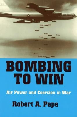Bombing to Win by Pape, Robert A.