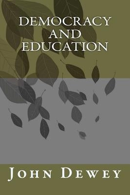 Democracy and Education by Dewey, John