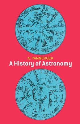 A History of Astronomy by Pannekoek, A.