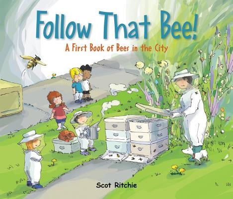 Follow That Bee!: A First Book of Bees in the City by Ritchie, Scot