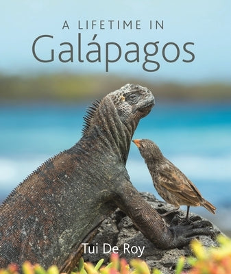 A Lifetime in Galápagos by de Roy, Tui