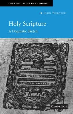 Holy Scripture: A Dogmatic Sketch by Webster, John