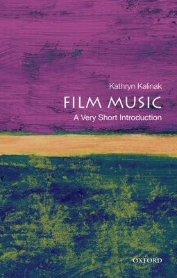 Film Music: A Very Short Introduction by Kalinak, Kathryn