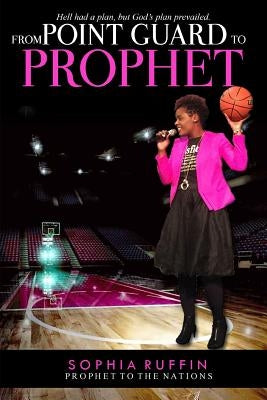 From Point Guard to Prophet by Ruffin, Sophia