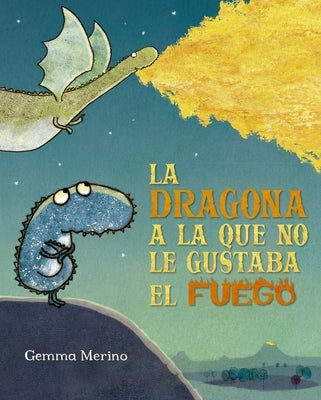 La Dragona a la Que No Le Gustaba El Fuego by Merino, Gemma