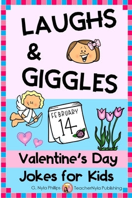 Valentine's Day Jokes for Kids: Share Some Laughs with Friends! by Phillips, G. Nyla