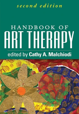 Handbook of Art Therapy by Malchiodi, Cathy A.