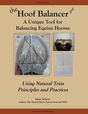 The Hoof Balancer: A Unique Tool for Balancing Equine Hooves by Jackson, Jaime