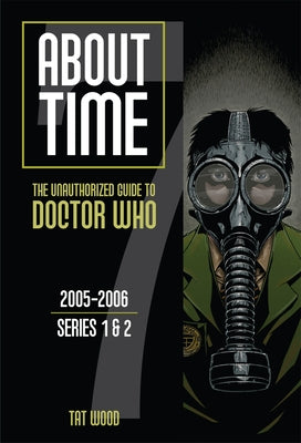 About Time 7: The Unauthorized Guide to Doctor Who (Series 1 to 2): Volume 7 by Ail, Dorothy