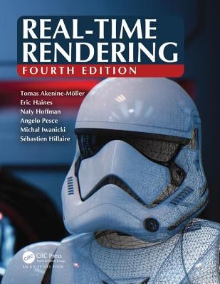 Real-Time Rendering, Fourth Edition by Haines, Eric