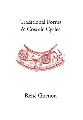 Traditional Forms and Cosmic Cycles by Guenon, Rene
