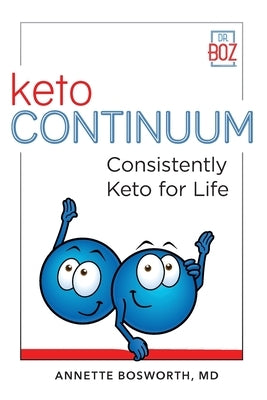 ketoCONTINUUM Consistently Keto For Life by Bosworth, Annette
