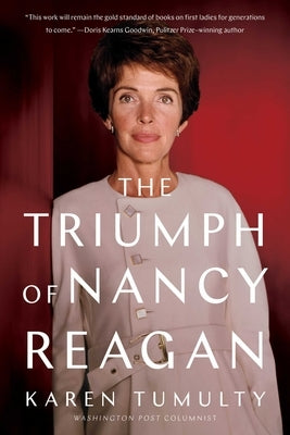 The Triumph of Nancy Reagan by Tumulty, Karen