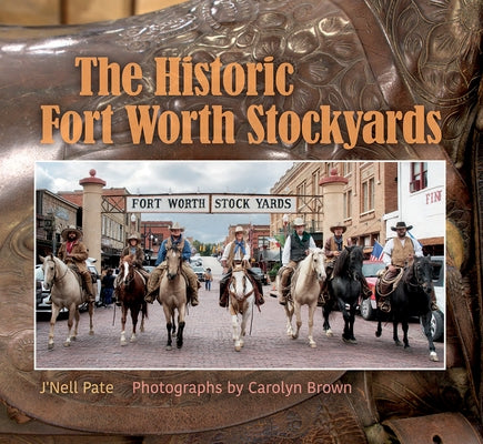 The Historic Fort Worth Stockyards by Brown, Carolyn Elizabeth